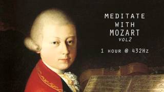 Meditate with Mozart  432Hz Classical Music  Vol 2 [upl. by Quint]