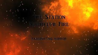 The Station Nightclub Fire  A Short Documentary  Fascinating Horror [upl. by Nyrret]