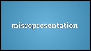 Misrepresentation Meaning [upl. by Waldman]